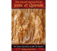 The Secret Initiation of Jesus at Qumran by Robert Feather Robert Feather (Auteur)