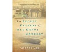 The Secret Keepers of Old Depot Grocery by Amanda Cox Amanda Cox (Auteur)