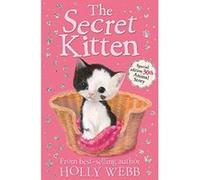 The Secret Kitten Holly Webb Holly Webb (Auteur)