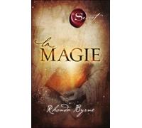 The Secret, la Magie Le secret - Rhonda Byrne - Tredaniel La Maisnie - broché - Essai