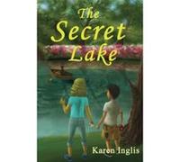 The Secret Lake: A children's mystery adventure Inglis, Karen (Auteur)
