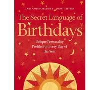The Secret Language of Birthdays: Unique Personality Guides for Every Day of the Year