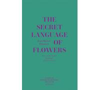 The Secret Language of Flowers: Notes on the hidden meanings of flowers in art