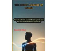 The Secret Language of Stress: How Your Body’s Ancient Alarm System Can Become Your Greatest Superpower