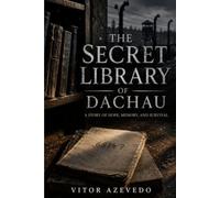 The Secret Library of Dachau: The Prisoner Who Carried a Library in His Mind