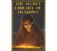 The Secret Library of Shadows: A Middle Grade Fantasy Adventure