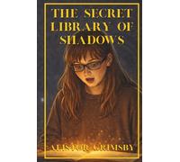 The Secret Library of Shadows: A Middle Grade Fantasy Adventure