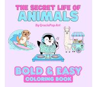 The Secret Life of Animals: Bold and Easy Coloring Book for Adults & Kids: Easy and Simple Designs for Relaxation & Enjoyment