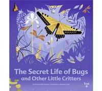 The Secret Life of Bugs by Emmanuelle Figueras Emmanuelle Figueras (Auteur)