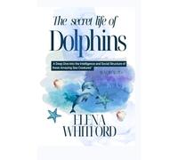 The Secret Life of Dolphins:: A Deep Dive into the Intelligence and Social Structure of these Amazing Sea Creatures"