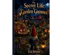 The Secret Life of Garden Gnomes