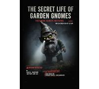 The Secret Life of Garden Gnomes: An Investigation