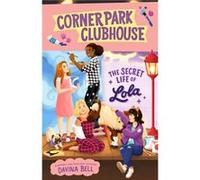 The Secret Life of Lola Corner Park Clubhouse 2 by Davina Bell Davina Bell (Auteur)
