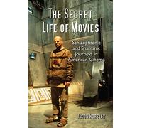 The Secret Life of Movies: Schizophrenic and Shamanic Journeys in American Cinema