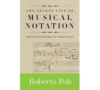 The Secret Life Of Musical Notation