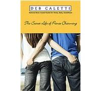 The Secret Life of Prince Charming Deb Caletti (Auteur)