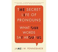 The Secret Life of Pronouns: What Our Words Say About Us