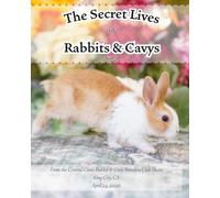 The Secret Life of Rabbits & Cavys: From the Central Coast Rabbit & Cavy Breeders Club Show King City, CA April 24, 2026