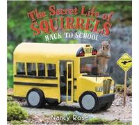 The Secret Life of Squirrels Back to School by Nancy Rose Nancy Rose (Auteur)