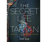The Secret Life of Tartan: How a Cloth Shaped a Nation