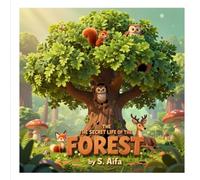The Secret Life Of The Forest: An Educational Adventure Through Nature's Layers