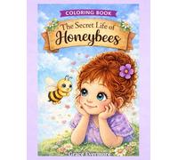 The Secret Life of the Honeybee Coloring Book: A Relaxing Coloring Book of Cute Bees, Cozy Hives, Blooming Gardens, and Sweet Nature Scenes for Kids and Adults