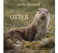 The Secret Life of the Otter Andy Howard (Auteur)