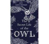 The Secret Life of the Owl by John LewisStempel John Lewis - Stempel, (Auteur)