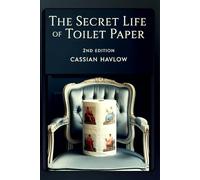 The Secret Life of Toilet Paper 2nd Edition