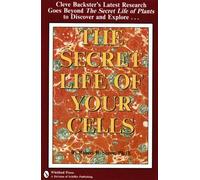 [[The Secret Life of Your Cells: The Latest from Cleve Backster's Research]] [By: UNKNOWN] [January, 1997]
