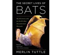 Merlin Tuttle – The Secret Lives of Bats – Poche