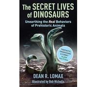 The Secret Lives of Dinosaurs: Unearthing the Real Behaviors of Prehistoric Animals