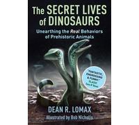 The Secret Lives of Dinosaurs Unearthing the Real Behaviors of Prehistoric Animals - Dean R. Lomax - Columbia University Press - ebook (ePub) - Livre