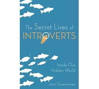 The Secret Lives of Introverts: Inside Our Hidden World