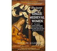 Rosalie Gilbert – The Secret Lives of Single Medieval Women – Poche