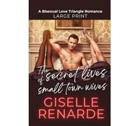 The Secret Lives of Small Town Wives: A Bisexual Love Triangle Romance