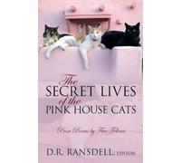 The Secret Lives of the Pink House Cats: Prose Poems by Five Felines