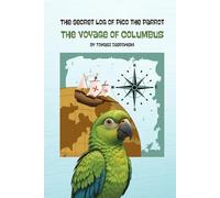 The Secret Log of Pico the Parrot: The Voyage of Columbus
