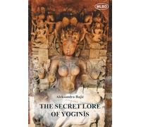 The Secret Lore of Yoginis