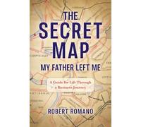 The Secret Map My Father Left Me: A Guide for Life Through a Business Journey