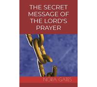 The Secret Message Of The Lord's Prayer