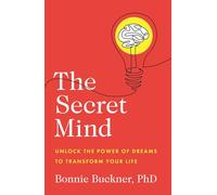 The Secret Mind: Unlock the Power of Dreams to Transform Your Life