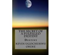 The Secret of a Fulfilled Destiny