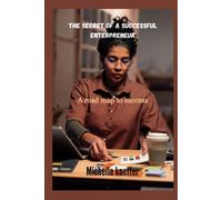 The Secret Of A Successful Enterpreneur: A Road Map To Success