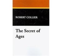 The Secret of Ages Robert Collier (Auteur)