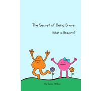 The Secret of Being Brave: What is Bravery?