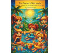 The Secret of Bermuda: A Sparkling-Magical Summer Story for All Girls Who Are Brave, Curious, and Unique.