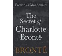 The Secret Of Charlotte Brontë