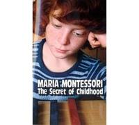 The Secret of Childhood Maria Montessori (Auteur)