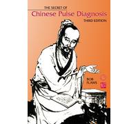 The Secret of Chinese Pulse Diagnosis, Third Edition